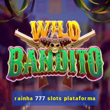 rainha 777 slots plataforma